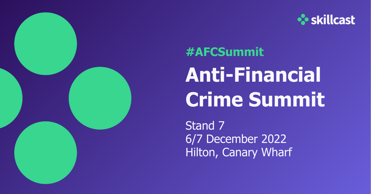 Skillcast at AntiFinancial Crime Summit 2022 Skillcast